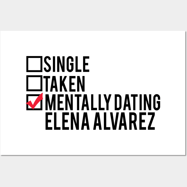 Mentally Dating Elena Alvarez Wall Art by brendalee